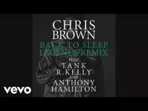 Chris Brown - Back To Sleep (Legends Remix) ft. Tank, R. Kelly, Anthony Hamilton